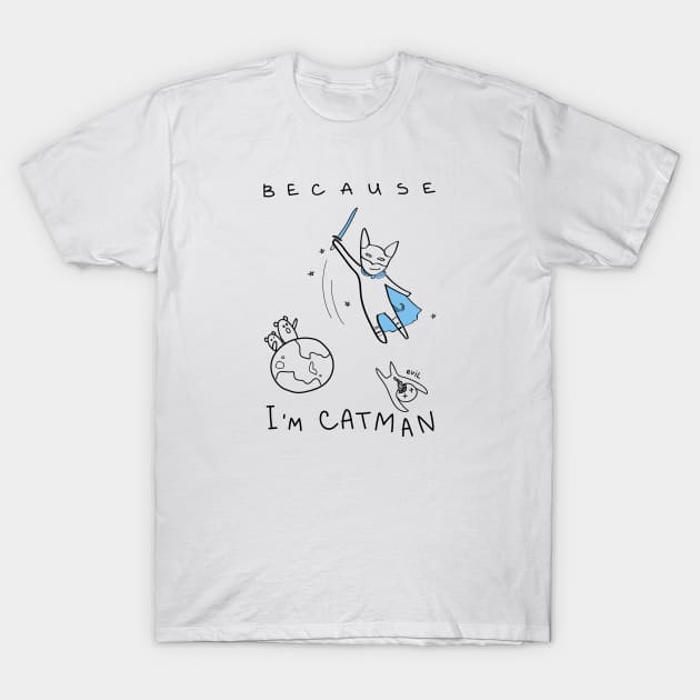Because I'm Catman! - white ($ for SilverCord-VR) T-Shirt by droganaida